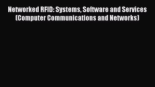 Read Networked RFID: Systems Software and Services (Computer Communications and Networks) Ebook