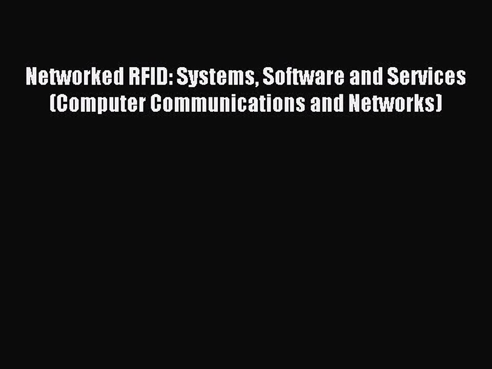 Read Networked RFID: Systems Software and Services (Computer Communications and Networks) Ebook