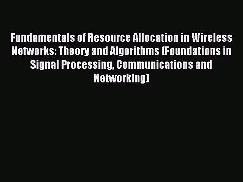 Download Fundamentals of Resource Allocation in Wireless Networks: Theory and Algorithms (Foundations