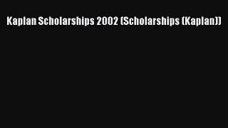 Read Kaplan Scholarships 2002 (Scholarships (Kaplan)) Ebook Free