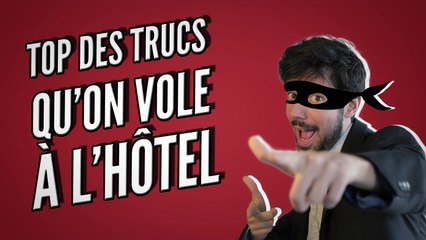 Top des trucs qu'on vole à l'hôtel
