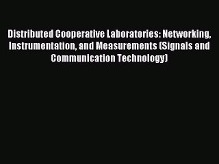 Download Distributed Cooperative Laboratories: Networking Instrumentation and Measurements