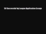 Read 50 Successful Ivy League Application Essays Ebook Free