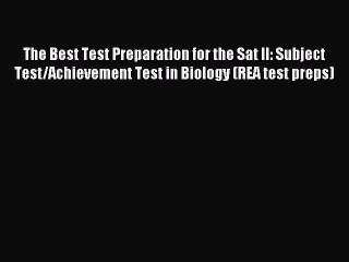 Read The Best Test Preparation for the Sat II: Subject Test/Achievement Test in Biology (REA