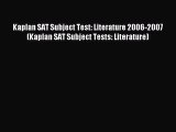 Read Kaplan SAT Subject Test: Literature 2006-2007 (Kaplan SAT Subject Tests: Literature) Ebook