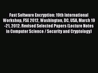 Read Fast Software Encryption: 19th International Workshop FSE 2012 Washington DC USA March