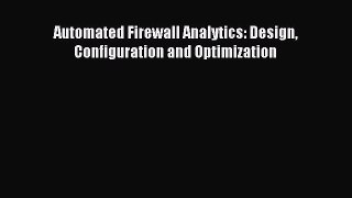 Download Automated Firewall Analytics: Design Configuration and Optimization Ebook Online