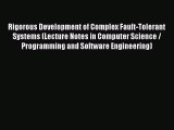 Read Rigorous Development of Complex Fault-Tolerant Systems (Lecture Notes in Computer Science