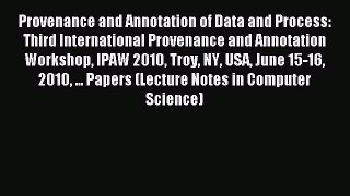 Read Provenance and Annotation of Data and Process: Third International Provenance and Annotation
