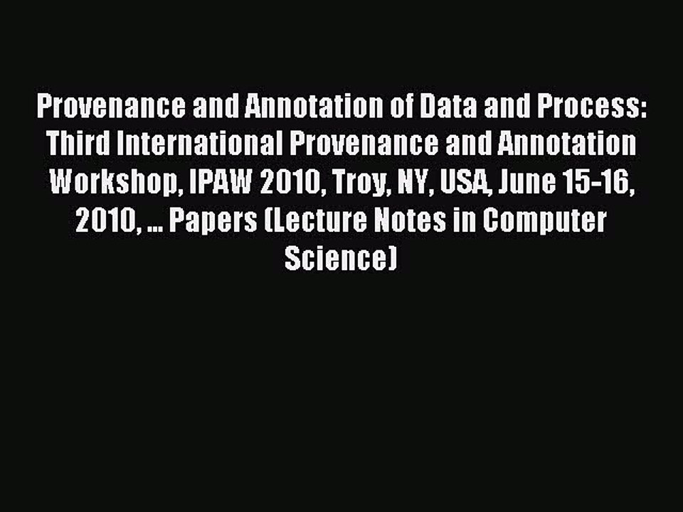 Read Provenance and Annotation of Data and Process: Third International Provenance and Annotation
