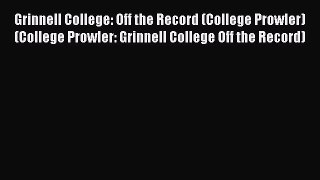 Read Grinnell College: Off the Record (College Prowler) (College Prowler: Grinnell College
