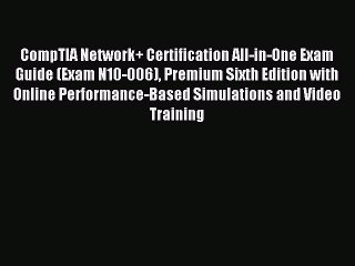 Read CompTIA Network+ Certification All-in-One Exam Guide (Exam N10-006) Premium Sixth Edition