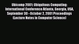 Read Ubicomp 2001: Ubiquitous Computing: International Conference Atlanta Georgia USA September