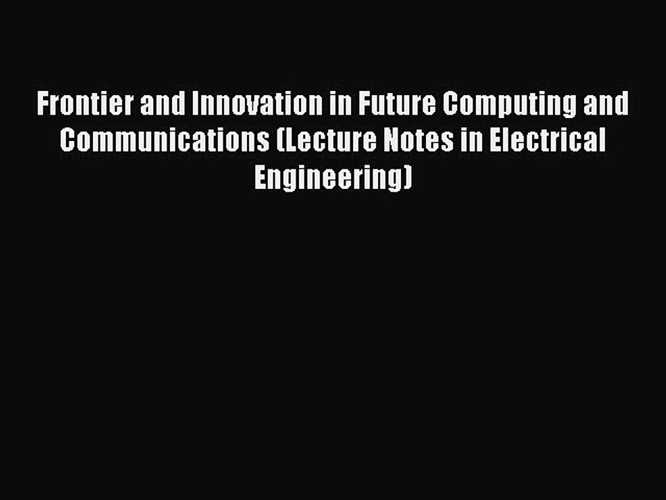 Read Frontier and Innovation in Future Computing and Communications (Lecture Notes in Electrical
