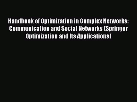 Read Handbook of Optimization in Complex Networks: Communication and Social Networks (Springer