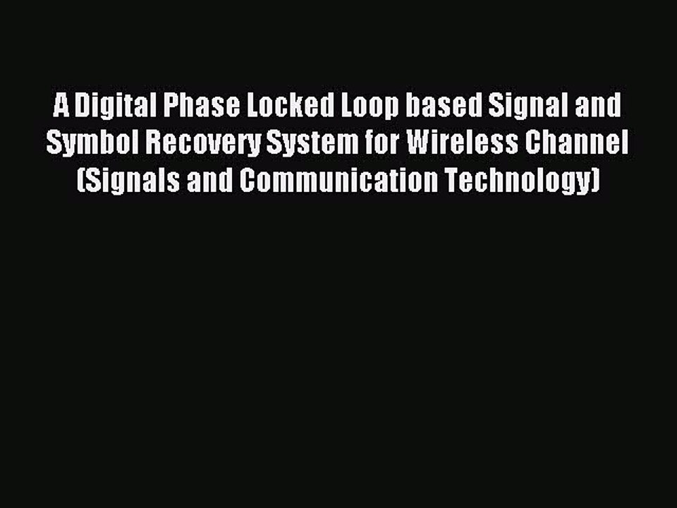 Read A Digital Phase Locked Loop based Signal and Symbol Recovery System for Wireless Channel