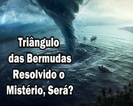 Triângulo das Bermudas Misterio Resolvido,Será- - Guardei a Fé
