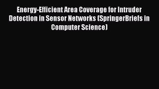 Read Energy-Efficient Area Coverage for Intruder Detection in Sensor Networks (SpringerBriefs