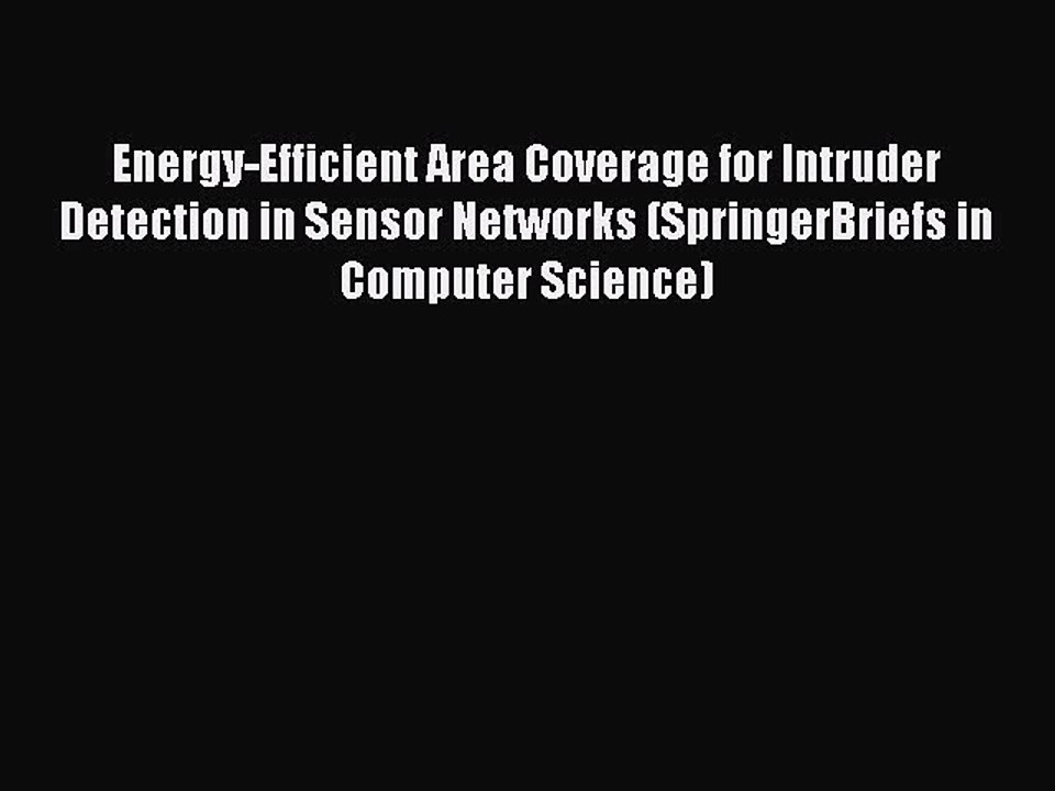 Read Energy-Efficient Area Coverage for Intruder Detection in Sensor Networks (SpringerBriefs