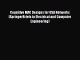 Read Cognitive MAC Designs for OSA Networks (SpringerBriefs in Electrical and Computer Engineering)