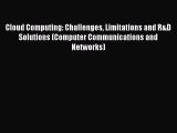 Read Cloud Computing: Challenges Limitations and R&D Solutions (Computer Communications and