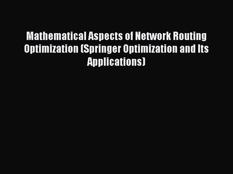 Read Mathematical Aspects of Network Routing Optimization (Springer Optimization and Its Applications)