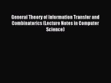 Read General Theory of Information Transfer and Combinatorics (Lecture Notes in Computer Science)