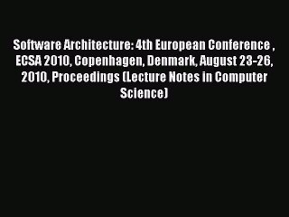Download Software Architecture: 4th European Conference  ECSA 2010 Copenhagen Denmark August