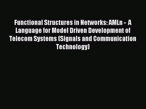 Read Functional Structures in Networks: AMLn - A Language for Model Driven Development of