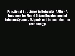 Read Functional Structures in Networks: AMLn -  A Language for Model Driven Development of