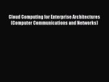 Read Cloud Computing for Enterprise Architectures (Computer Communications and Networks) Ebook