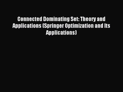 Read Connected Dominating Set: Theory and Applications (Springer Optimization and Its Applications)