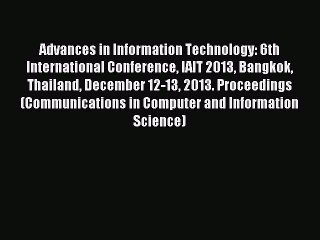 Read Advances in Information Technology: 6th International Conference IAIT 2013 Bangkok Thailand