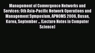 Read Management of Convergence Networks and Services: 9th Asia-Pacific Network Operations and