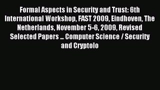 Read Formal Aspects in Security and Trust: 6th International Workshop FAST 2009 Eindhoven The