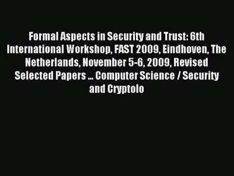 Read Formal Aspects in Security and Trust: 6th International Workshop FAST 2009 Eindhoven The