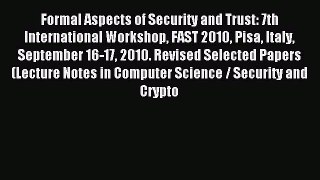 Read Formal Aspects of Security and Trust: 7th International Workshop FAST 2010 Pisa Italy