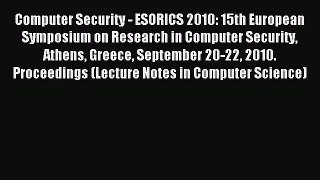 Read Computer Security - ESORICS 2010: 15th European Symposium on Research in Computer Security