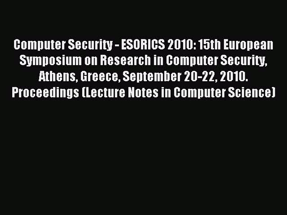 Read Computer Security - ESORICS 2010: 15th European Symposium on Research in Computer Security