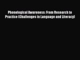 [Read book] Phonological Awareness: From Research to Practice (Challenges in Language and Literacy)