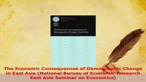 PDF  The Economic Consequences of Demographic Change in East Asia National Bureau of Economic Read Full Ebook