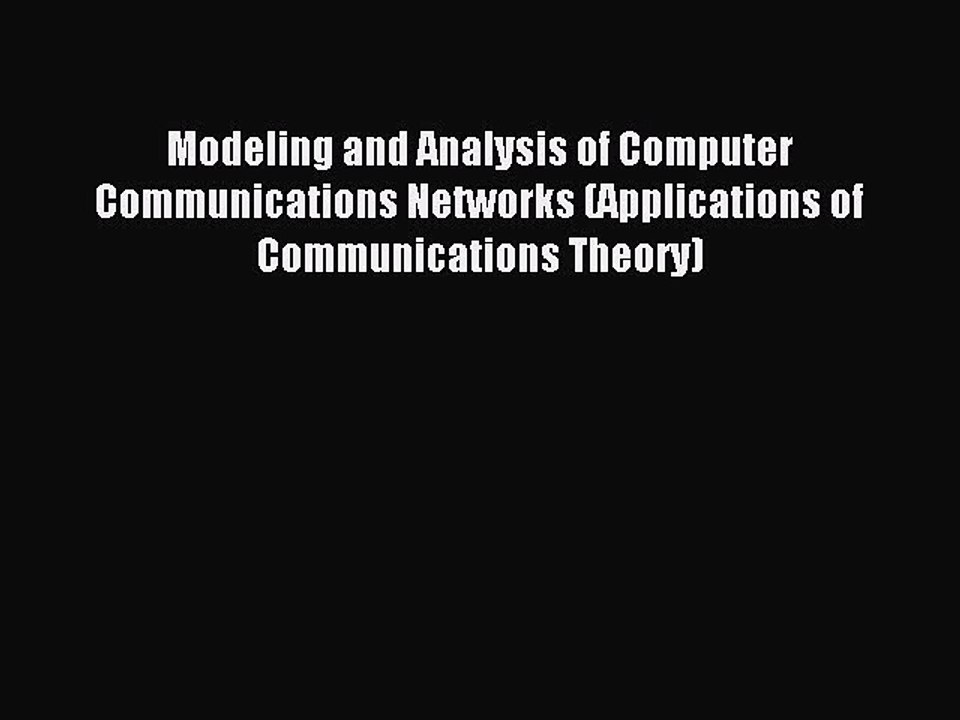 Read Modeling and Analysis of Computer Communications Networks (Applications of Communications