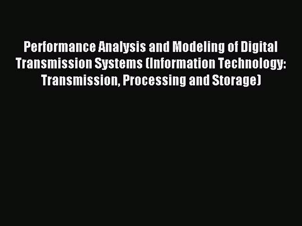 Download Performance Analysis and Modeling of Digital Transmission Systems (Information Technology: