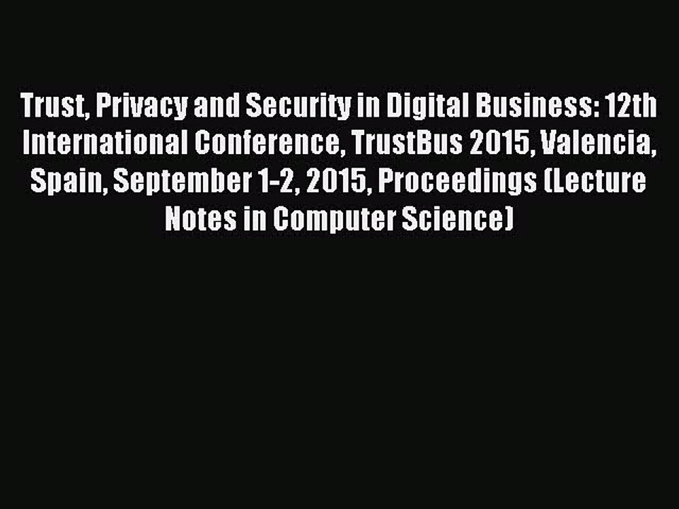 Download Trust Privacy and Security in Digital Business: 12th International Conference TrustBus