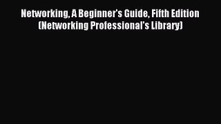 Read Networking A Beginner's Guide Fifth Edition (Networking Professional's Library) PDF Online