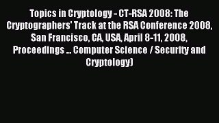 Read Topics in Cryptology - CT-RSA 2008: The Cryptographers' Track at the RSA Conference 2008