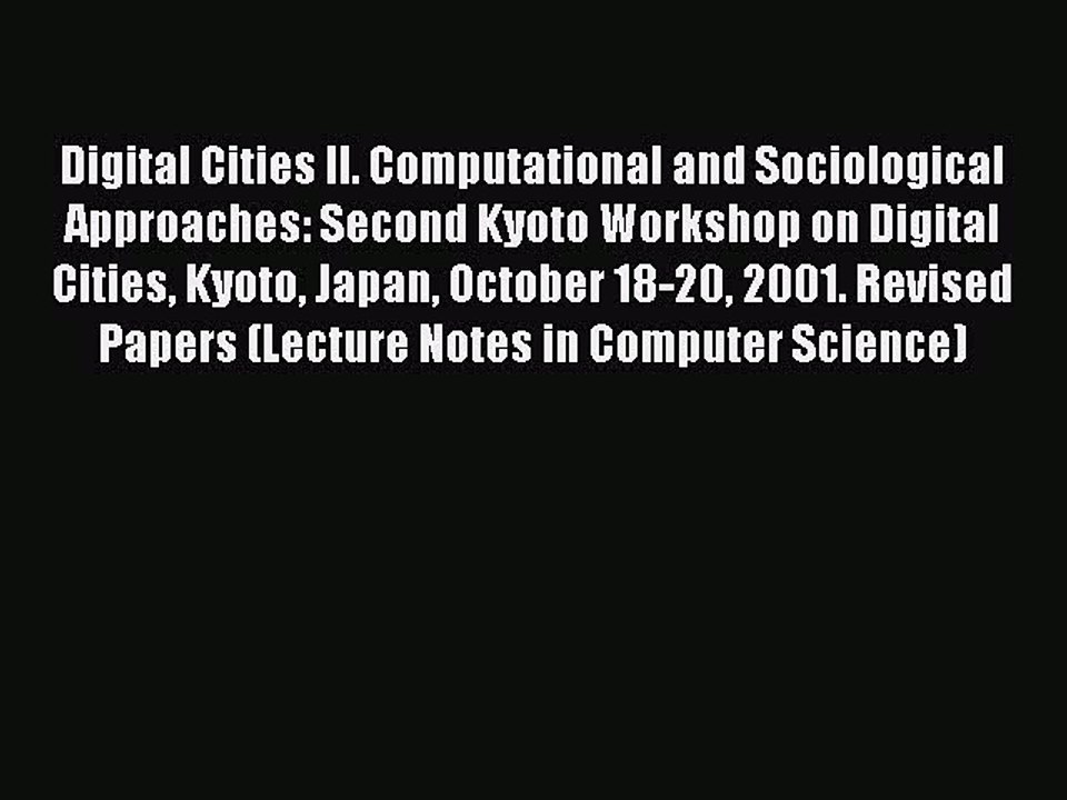 Read Digital Cities II. Computational and Sociological Approaches: Second Kyoto Workshop on