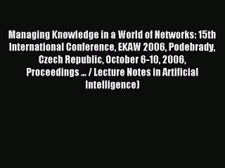 Read Managing Knowledge in a World of Networks: 15th International Conference EKAW 2006 Podebrady