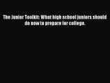Read The Junior Toolkit: What high school juniors should do now to prepare for college. PDF