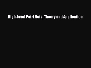 Download High-level Petri Nets: Theory and Application PDF Online